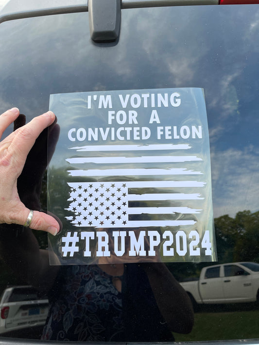 I’M VOTING FOR A CONVICTED FELON